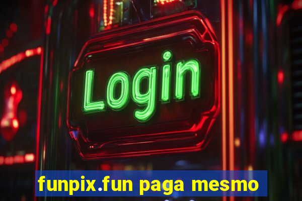 funpix.fun paga mesmo